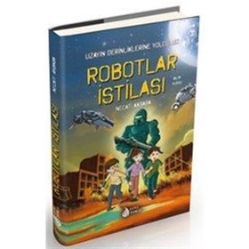 Robotlar İstilası-Uzayın Derinliklerine Yolculuk - Necati Akbaba