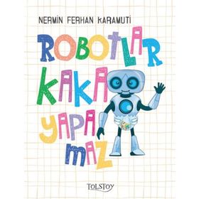 Robotlar Kaka Yapamaz - Nermin Ferihan Karamuti