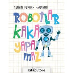 Robotlar Kaka Yapamaz - Nermin Ferihan Karamuti