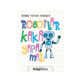 Robotlar Kaka Yapamaz - Nermin Ferihan Karamuti