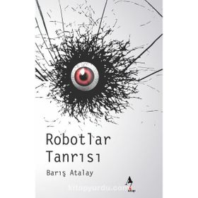 Robotlar Tanrısı Barış Atalay