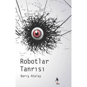 Robotlar Tanrısı Barış Atalay