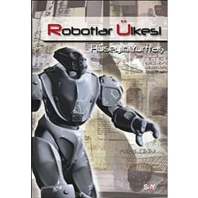 ROBOTLAR ÜLKESİ - HÜSEYİN YURTTAŞ