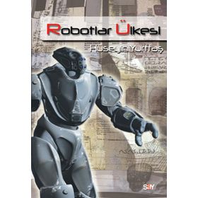 ROBOTLAR ÜLKESİ - HÜSEYİN YURTTAŞ