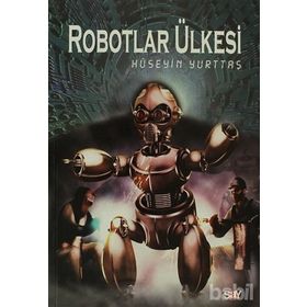 ROBOTLAR ÜLKESİ - HÜSEYİN YURTTAŞ