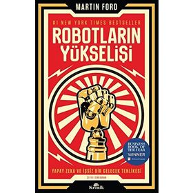 Robotların Yükselişi: Yapay Zeka ve İşsiz Bir Gelecek Tehlikesi