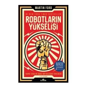 Robotların Yükselişi: Yapay Zeka ve İşsiz Bir Gelecek Tehlikesi