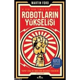 Robotların Yükselişi: Yapay Zeka ve İşsiz Bir Gelecek Tehlikesi