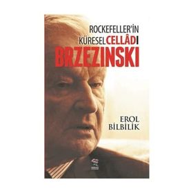 Rockefeller’in Küresel Celladı Brzezinski - Erol Bilbilik