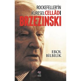 Rockefeller’in Küresel Celladı Brzezinski - Erol Bilbilik