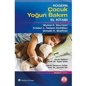Rogers Çocuk Yoğun Bakım El Kitabı - Ankara Nobel Tıp Kitabevi