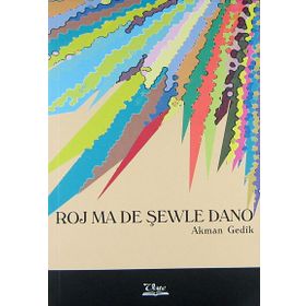 ROJ MA DE ŞEWLE DANO - AKMAN GEDIK
