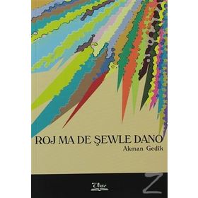 ROJ MA DE ŞEWLE DANO - AKMAN GEDIK