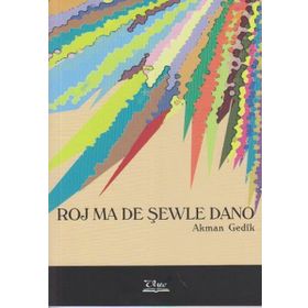 ROJ MA DE ŞEWLE DANO - AKMAN GEDIK