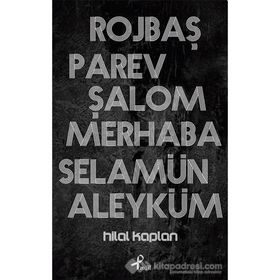 Rojbaş, Parev, Şalom, Merhaba, Selamün - Hilal Kaplan