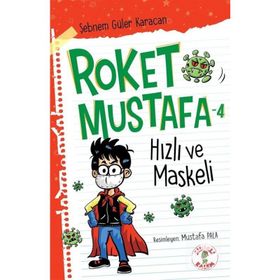 Roket Mustafa 4 Hızlı Ve Maskeli- Şebnem Güler Karacan