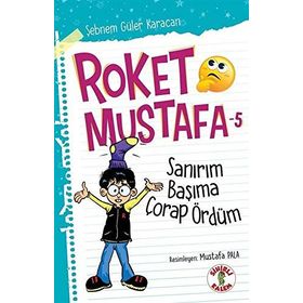 Roket Mustafa 5 Sanırım Başıma Çorap Ördüm - Şebnem Güler Karacan / Sihirli Kalem