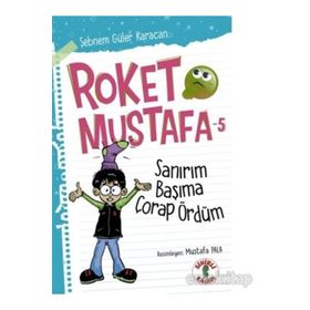 Roket Mustafa 5 Sanırım Başıma Çorap Ördüm - Şebnem Güler Karacan / Sihirli Kalem