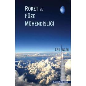 ROKET VE FÜZE MÜHENDİSLİĞİ - ERK İNGER