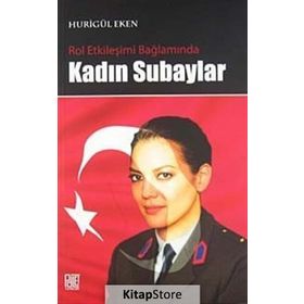 ROL ETKİLEŞİMİ BAĞLAMINDA KADIN SUBAYLAR - HURİGÜL EKEN