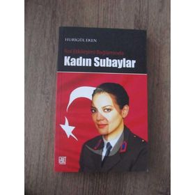 ROL ETKİLEŞİMİ BAĞLAMINDA KADIN SUBAYLAR - HURİGÜL EKEN