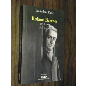 Roland Barthes 1915-1980 - Louis Jean Calvet