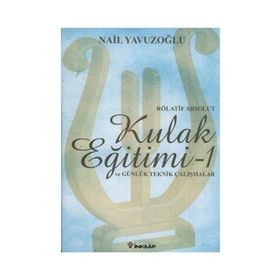 Rölatif Absolut Kulak Eğitimi ve Tekik Çalışmalar - Nail Yavuzoğlu