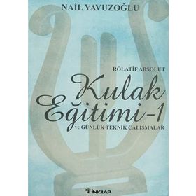Rölatif Absolut Kulak Eğitimi ve Tekik Çalışmalar - Nail Yavuzoğlu