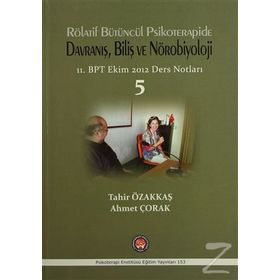 Rölatif Bütüncül Psikoterapide Davranış, Biliş ve Nörobiyoloji - Tahir Özakkaş Ahmet Çorak