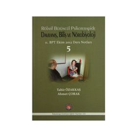 Rölatif Bütüncül Psikoterapide Davranış, Biliş ve Nörobiyoloji - Tahir Özakkaş Ahmet Çorak