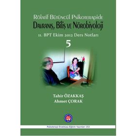 Rölatif Bütüncül Psikoterapide Davranış, Biliş ve Nörobiyoloji - Tahir Özakkaş Ahmet Çorak