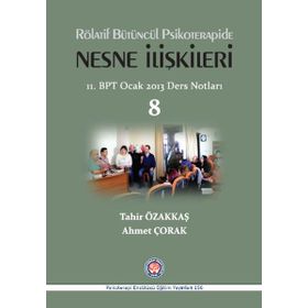 Rölatif Bütüncül Psikoterapide Nesne İlişkileri - Tahir Özakkaş Ahmet Çorak