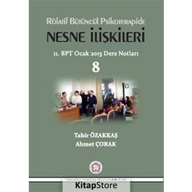 Rölatif Bütüncül Psikoterapide Nesne İlişkileri - Tahir Özakkaş Ahmet Çorak