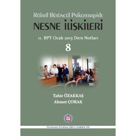 Rölatif Bütüncül Psikoterapide Nesne İlişkileri - Tahir Özakkaş Ahmet Çorak