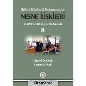 Rölatif Bütüncül Psikoterapide Nesne İlişkileri - Tahir Özakkaş Ahmet Çorak