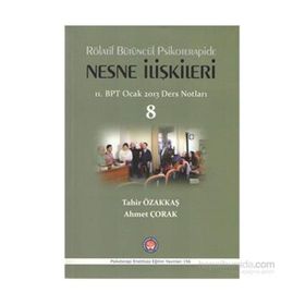 Rölatif Bütüncül Psikoterapide Nesne İlişkileri - Tahir Özakkaş Ahmet Çorak