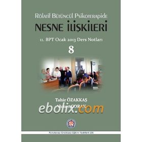 Rölatif Bütüncül Psikoterapide Nesne İlişkileri - Tahir Özakkaş Ahmet Çorak
