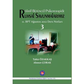 Rölatif Bütüncül Psikoterapide Ruhsal Savunmalarımız - Tahir Özakkaş Ahmet Çorak