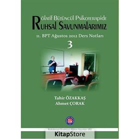 Rölatif Bütüncül Psikoterapide Ruhsal Savunmalarımız - Tahir Özakkaş Ahmet Çorak