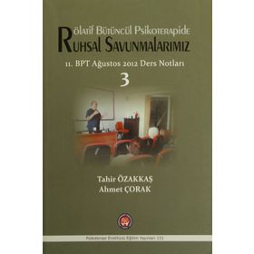 Rölatif Bütüncül Psikoterapide Ruhsal Savunmalarımız - Tahir Özakkaş Ahmet Çorak