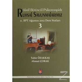 Rölatif Bütüncül Psikoterapide Ruhsal Savunmalarımız - Tahir Özakkaş Ahmet Çorak