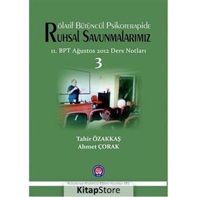Rölatif Bütüncül Psikoterapide Ruhsal Savunmalarımız - Tahir Özakkaş Ahmet Çorak