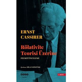RÖLATİVİTE TEORISI ÜZERİNE FELSEFÎ İNCELEME - ERNST CASSIRER