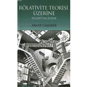 RÖLATİVİTE TEORISI ÜZERİNE FELSEFÎ İNCELEME - ERNST CASSIRER