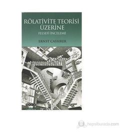 RÖLATİVİTE TEORISI ÜZERİNE FELSEFÎ İNCELEME - ERNST CASSIRER