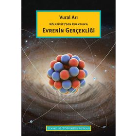 Rölativite’den Kuantum’a Evrenin Gerçekliği - Vural Arı