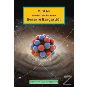 Rölativite’den Kuantum’a Evrenin Gerçekliği - Vural Arı