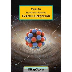 Rölativite’den Kuantum’a Evrenin Gerçekliği - Vural Arı