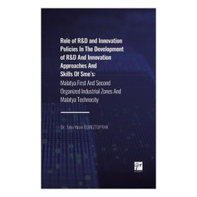 Role of R'D and Innovation Policies In The Development of R'D And Innovation Approaches And Skills Of Sme's - Taha Yasin Ölmeztoprak