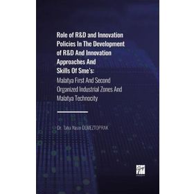 Role of R'D and Innovation Policies In The Development of R'D And Innovation Approaches And Skills Of Sme's - Taha Yasin Ölmeztoprak